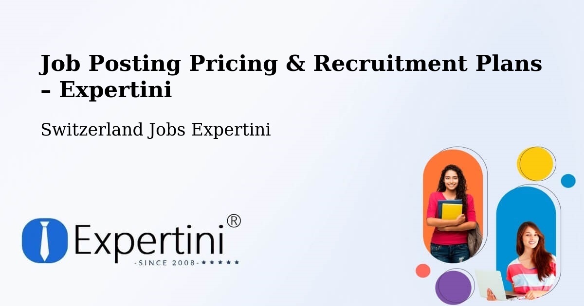 Job Posting Pricing & Recruitment Plans – Vordemwald - Vordemwald, Switzerland Jobs Expertini